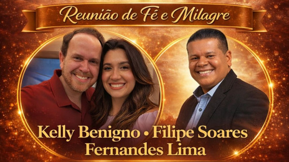 Reunião de fé com Kelly Benigno e Fernandes Lima